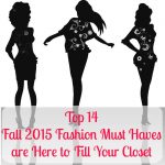 Top 14 Fall 2015 Fashion Must Haves are Here to Fill Your Closet
