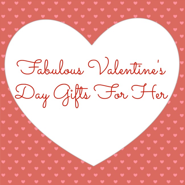 Fabulous Valentine's Day Gifts For Her