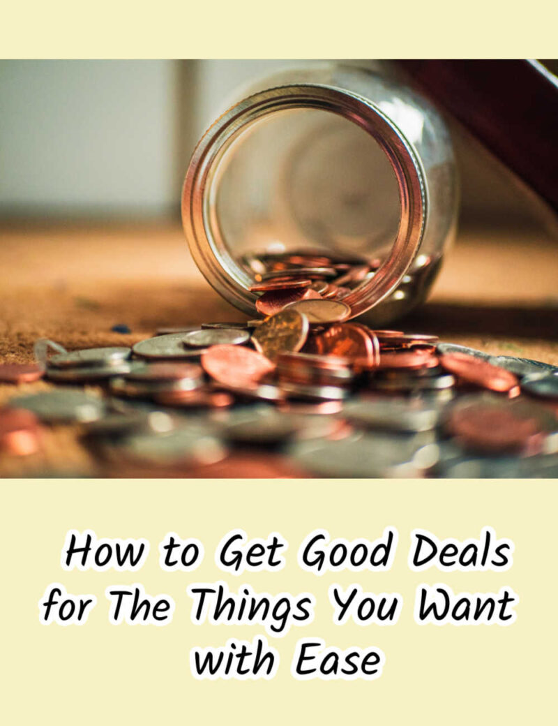 How to Get Good Deals for The Things You Want with Ease