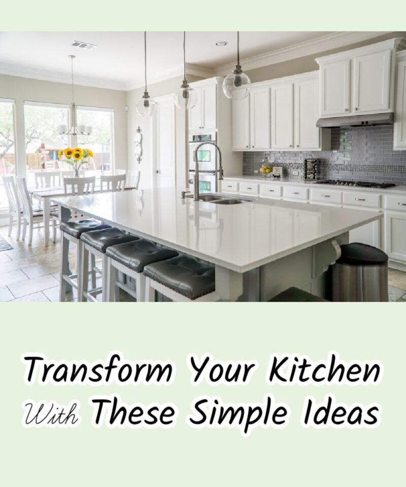 Transform Your Kitchen With These Simple Ideas