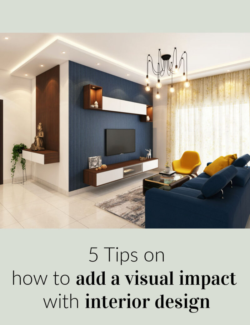 5 Tips on how to add a visual impact with interior design