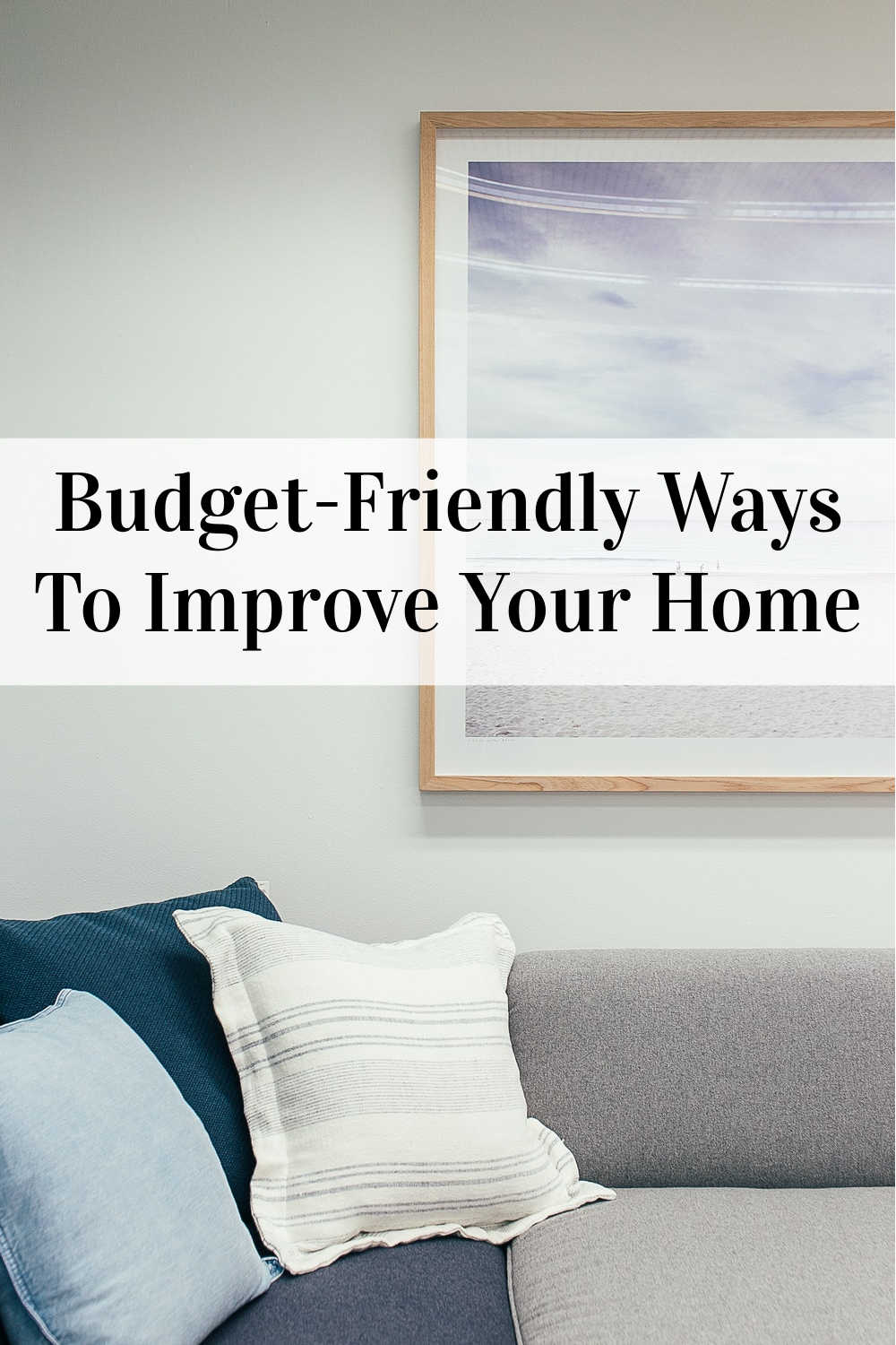 Budget-Friendly Ways To Improve Your Home