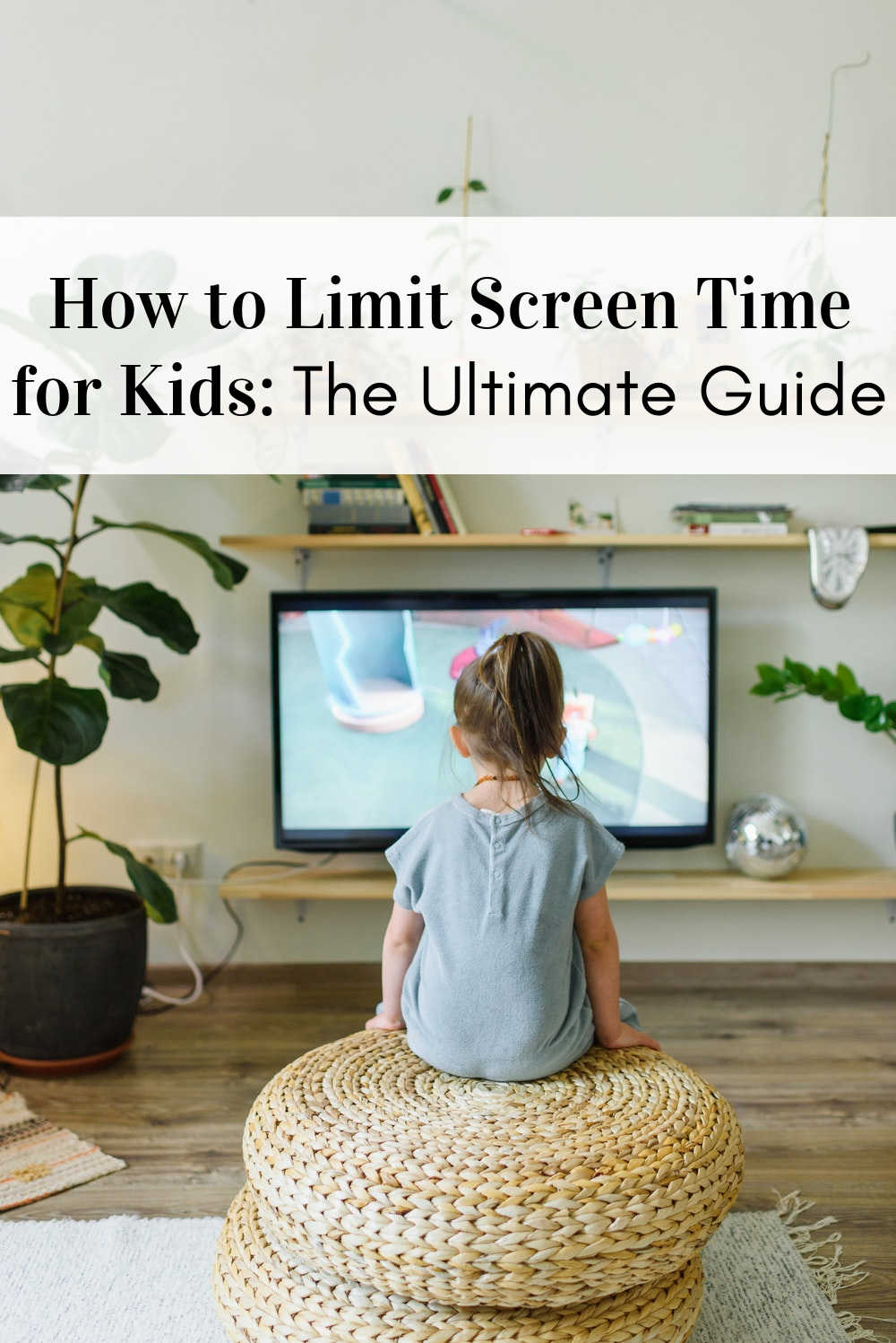 How to Limit Screen Time for Kids: The Ultimate Guide