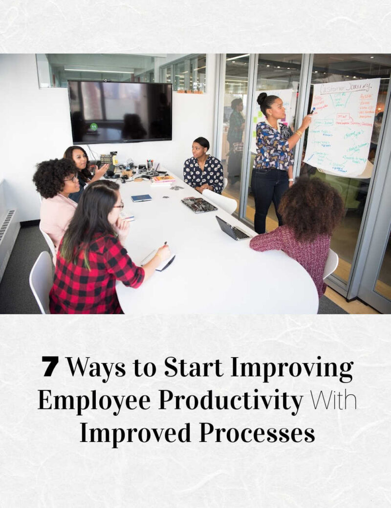 7 Ways to Start Improving Employee Productivity With Improved Processes