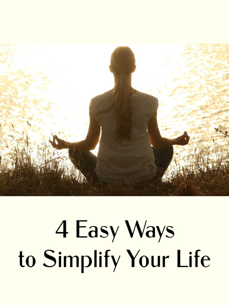 4 Easy Ways to Simplify Your Life
