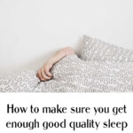 How to make sure you get enough good quality sleep